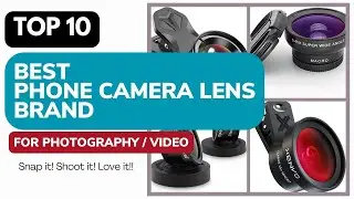 10 Best Phone Camera Lens Brand For Photography / Video
