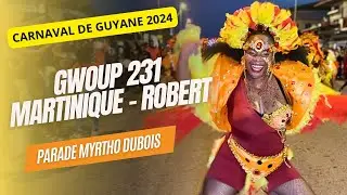 CARNAVAL DE GUYANE 2024 - GWOUP 231 DU ROBERT MARTINIQUE - PARADE MYRTHO DUBOIS