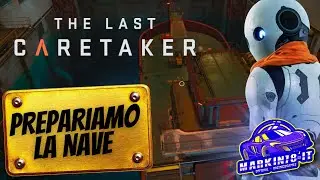 THE LAST CARETAKER – GAMEPLAY ITA #4: PREPARIAMO LA NAVE PER IL VIAGGIO! 🚢⚡