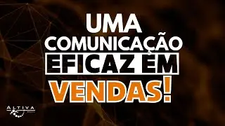 Comunica&ccedil;&atilde;o eficaz em vendas! Venda mais agora