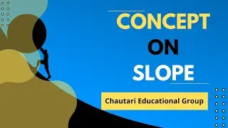 CONCEPT ON SLOPE || FULL INSIGHT #CEG @chautarieducationalgroup