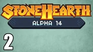 Cruddy Bedrooms | Stonehearth Alpha 14 Gameplay ep 2 (Stonehearth Alpha 14 Let's Play)