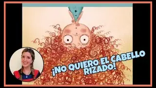 &iexcl;NO QUIERO EL CABELLO RIZADO!- LAURA ELLEN ANDERSON| CUENTO INFANTIL| PARA NI&Ntilde;OS DE TODAS LAS EDADES