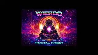 Wierdo - Fractal Priest | 2026 | a dimensional glitch