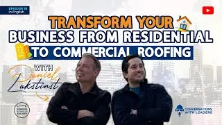 Transform your business from Residential to Commercial Roofing with Daniel Lakstins!
