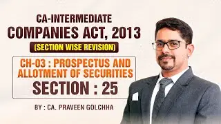 CA Inter Law : CH-03 PROSPECTUS - SECTION : 25 | By CA. Praveen Golchha