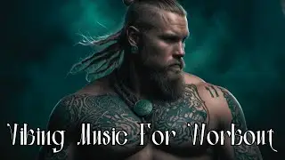 Epic Viking Music For Workout And Gym Training, Aggressive Battle Norse Music