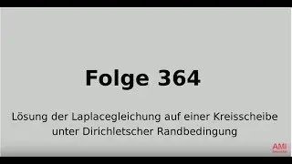 L&ouml;sung der Laplacegleichung auf einer Kreisscheibe unter Dirichletscher Randbedingung (Folge 364)