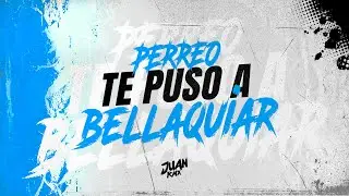 PERREO TE PUSO A BELLAQUIAR 📀- JUAN RMX