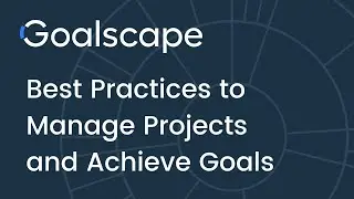 How to Manage Your Projects and Achieve Your Goals with Goalscape