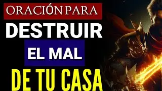 Oraci&oacute;n para destruir el mal de tu casa / 3ra parte