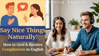 Giving and Receiving Compliments &ndash; How to Say It Naturally l EP. 69