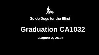 Guide Dogs for the Blind Class CA1032 Graduation Livestream