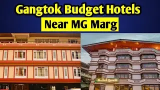 BEST HOTELS IN GANGTOK | GANGTOK HOTELS NEAR MG MARG | GANGTOK CHEAP HOTELS | GANGTOK HOTELS MG ROAD