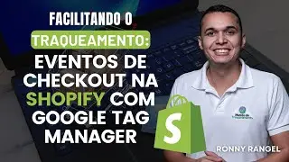 Facilitando o Traqueamento: Eventos de Checkout na Shopify com Google Tag Manager