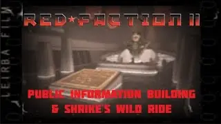 Better Red Than Dead: Red Faction II (Public Information Building & Shrike's Wild Ride)