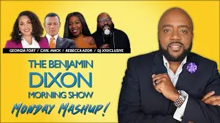 The Benjamin Dixon Morning Show: Monday Mashup | 3/22/22-3/25/22