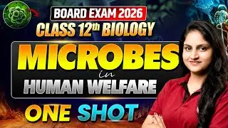🦠 Microbes in Human Welfare One Shot | Class 12 Biology | Board Exam  2026 | Eb Science