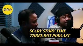 Scary Story Time | Ep24 | THREE DOT PODCAST
