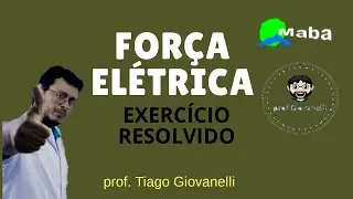 FORÇA ELÉTRICA - Exercício - Lei de Coulomb - Aula 02