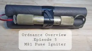 M81 Fuse Ingiter (Ordnance Overview Episode 5)