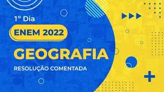 Resolução Comentada - ENEM 2022 - 1º dia - Geografia