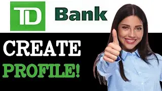 How To Create A TD Bank Online Profile (2025)