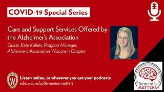 COVID-19 Special Series: Care and Support Services Offered by the Alzheimer's Association