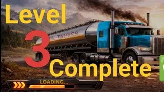 Level 3 Complete |Oil Tanker Transport Driving Simulator -Heavy Cargo Transporter Truck 