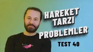 Hareket Tarzı Problemler | Soru Tarzı | Test 40 | TYT Matematik