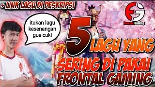5 LAGU YANG SERING DI PAKAI FRONTAL GAMING