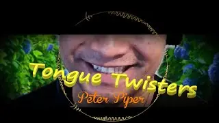 Tongue Twister:  Peter Piper