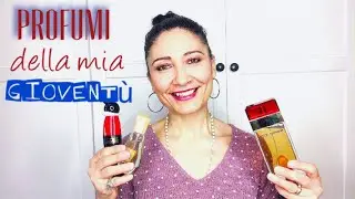I PROFUMI DELLA MIA GIOVENTU'//I MERAVIGLIOSI ANNI 80/90!!!!Mi racconto attraverso i profumi