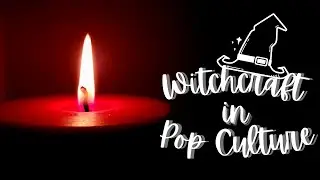 Witchcraft in Pop Culture || Favorites and Thoughts