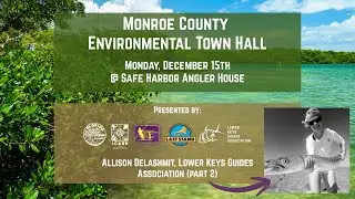Monroe County Environmental Town Hall: Allison Delashmit, Lower Keys Guides Association (part 2)