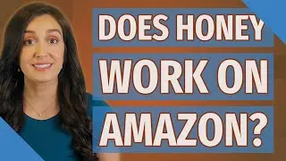 Does honey work on Amazon?