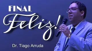 FINAL FELIZ! - Dr. Tiago Arruda