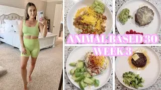 ANIMAL BASED 30 WEEK 3! WHAT I ATE, GROCERIES, + PROGRESS UPDATE