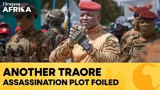 Burkina Faso Foils Coup & Assassination Plot Targeting Junta Leader Traore | Firstpost Africa | N18G