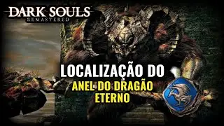 DARK SOULS - LOCALIZA&Ccedil;&Atilde;O DO ANEL DO DRAG&Atilde;O ETERNO