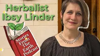 Lead into Gold: Herbalism, Healing, and Community with Ibsy Linder of The Herbiary
