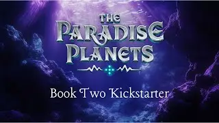 The Paradise Planets Kickstarter for Book Two