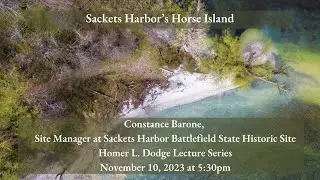 Homer L. Dodge Lecture Series: 'Sackets Harbor's Horse Island' with Constance Barone
