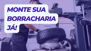 Dicas de como montar a sua borracharia completa!
