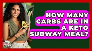 How Many Carbs Are In A Keto Subway Meal? - Keto Kitchen HQ