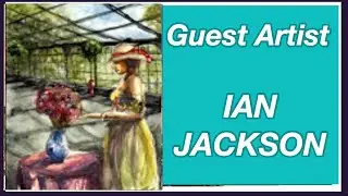 Guest Artist IAN JACKSON -LIVE Watercolor Painting April 24