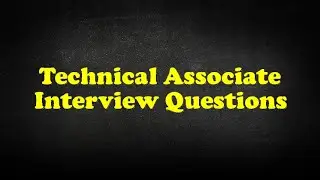 Technical Associate Interview Questions