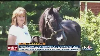 Woman attacked by her own dogs, son finds her dead