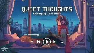 Quiet Thoughts | Relaxing Lofi Music for Study, Work & Chill | Galaxy Groove LIVE