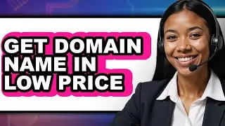 How to Get Domain Name in Low Price - Easy Guide